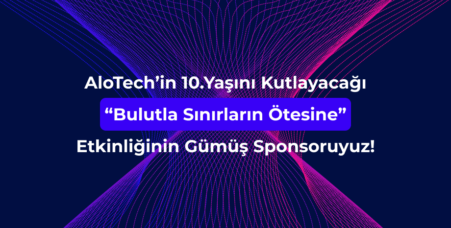 AloTech Etkinliğinin Gümüş Sponsoruyuz!